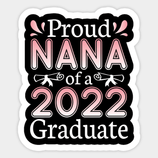 Proud Nana Of A 2022 Graduate Senior Student Class Of School Sticker